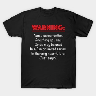 Warning: I am a Screenwriter T-Shirt